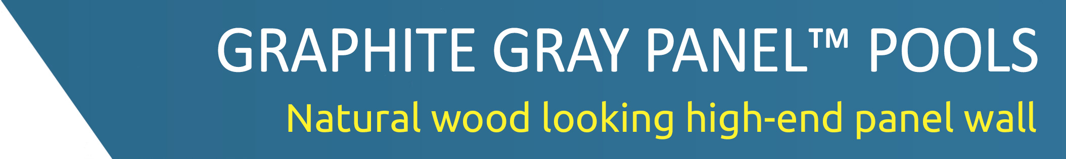 GRAPHITE GRAY PANEL™ POOLS